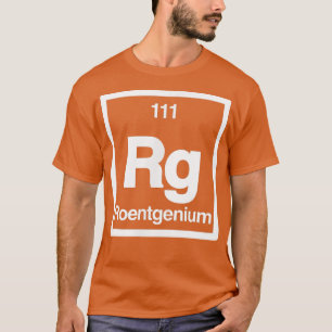 Roentgenium - Rg - Periodic Table Elements - Scien T-Shirt