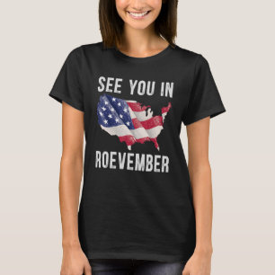 Roevember Costume Roe V Wade See You In Roevember T-Shirt