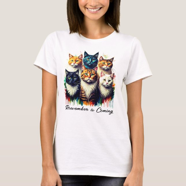Roevember is Coming Cats  T-Shirt (Front)