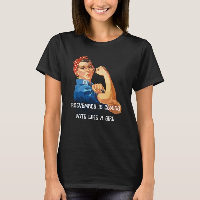 Roevember is Coming Rosie the Riveter T-Shirt (Front)