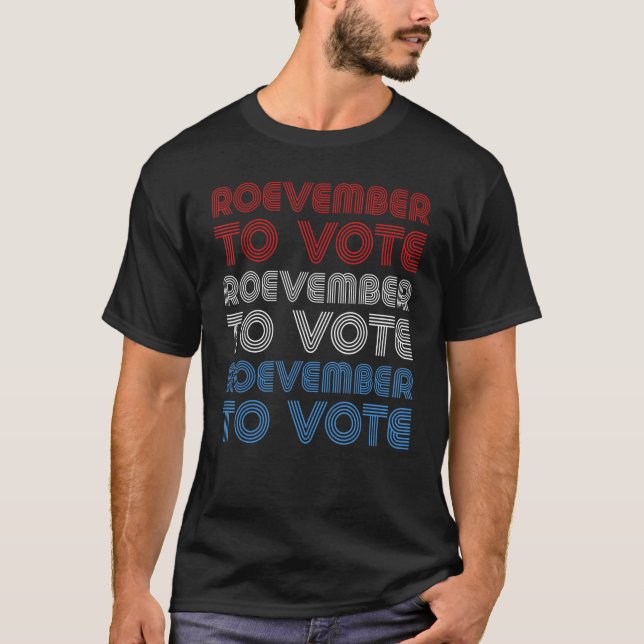Roevember Pro Roe Pro Choice for November 2022 T-Shirt (Front)