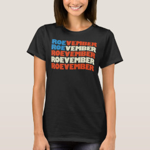 Roevember Pro Roe v Wade Pro Choice T-Shirt