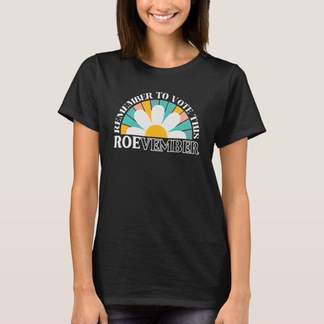 Roevember Retro Rainbow Flower Roe V Wade Groovy P T-Shirt (Front)