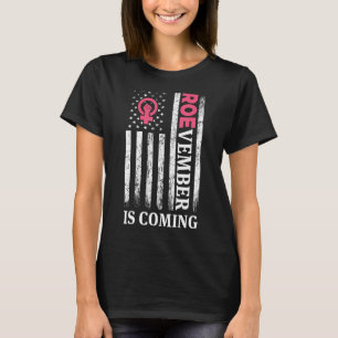Roevember Roe v Wade Pro Choice Roevember Is Comin T-Shirt