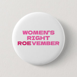 ROEVEMBER Women's Right Pro Choice Abortion  6 Cm Round Badge