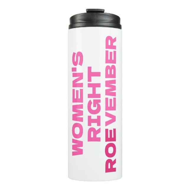 ROEVEMBER Women's Right Pro Choice Abortion  Thermal Tumbler (Front)