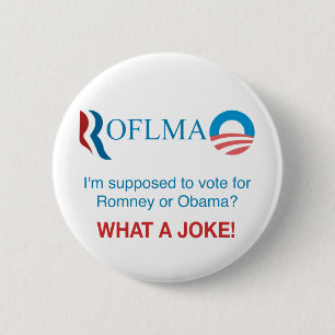 ROFLMAO - Vote Romney or Obama? 6 Cm Round Badge