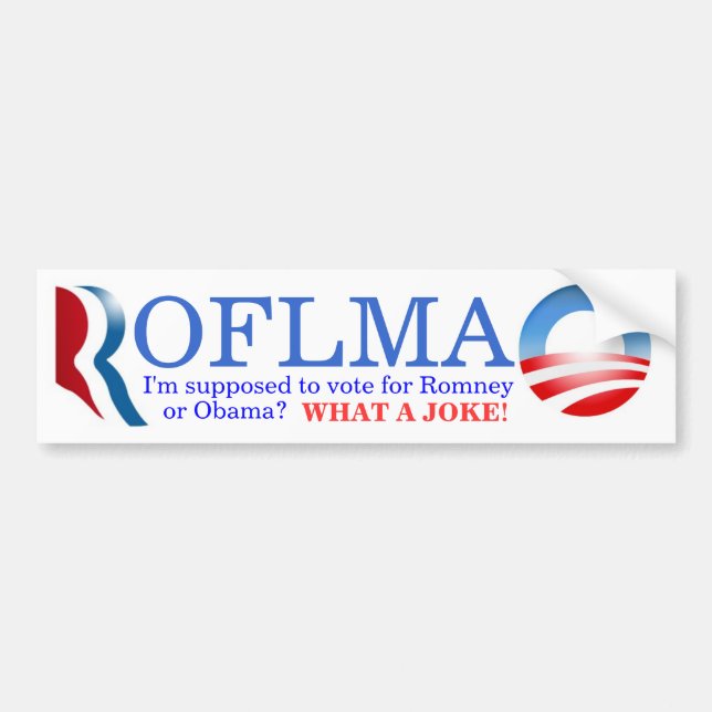 ROFLMAO - Vote Romney or Obama? Bumper Sticker (Front)