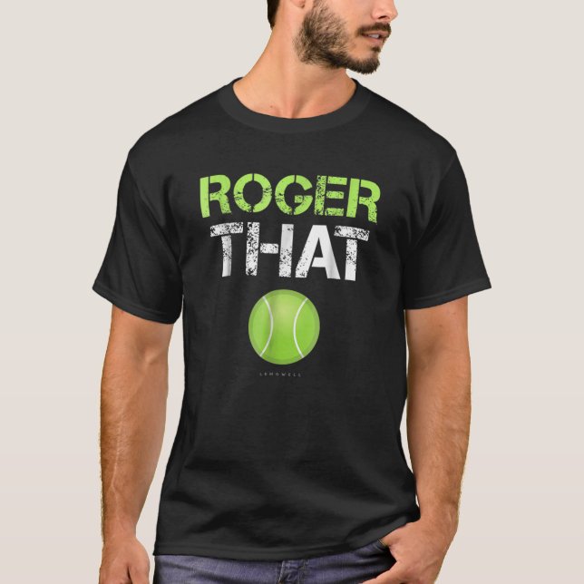 Roger That Apparel - Funny Tennis Clothing T-Shirt (Front)