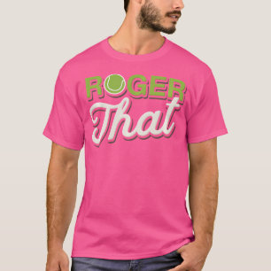 Roger That Funny Tennis T-Shirt