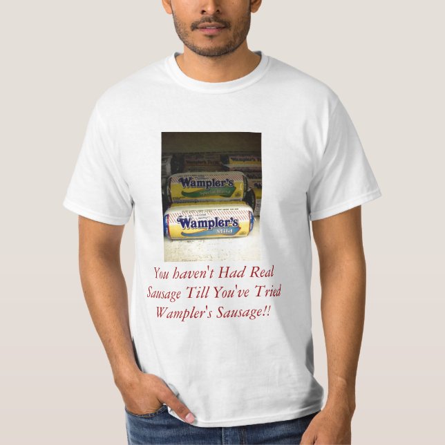 rogers phone 009, You haven't Had Real Sausage ... T-Shirt (Front)