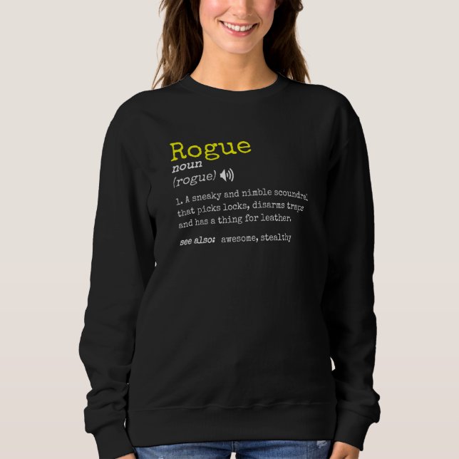 Rogue Class Meme  Tabletop Rpg Character Definitio Sweatshirt (Front)