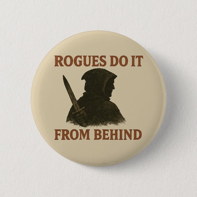 Rogues do it from Behind                           6 Cm Round Badge (Front)