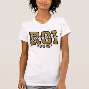 ROI Rebellion Invest With Intention Wealth Fashion T-Shirt