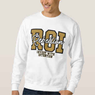 ROI Rebellion Return on Intention Money Motivation Sweatshirt