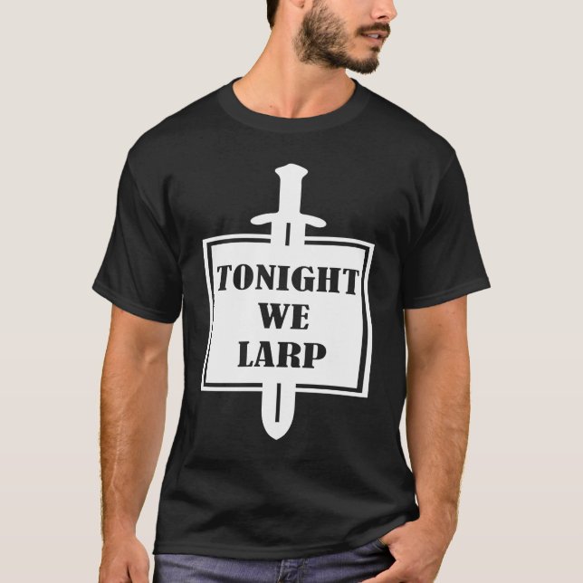 Role Playing Tonight We Larp T-Shirt (Front)