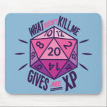 Role Playing What Doesn't Kill Me Gives Me XP Mouse Mat<br><div class="desc">Perfect gift for tabletop role playing games (RPG) enthusiasts! If you love Role playing games like dungeons and dragons (DND),  show the world how you roll!</div>