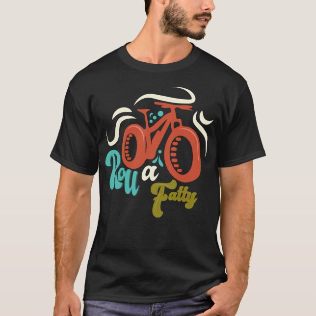 Roll A Fatty Fat Bike Fat Tire Ebike Bike Funny do T-Shirt (Front)