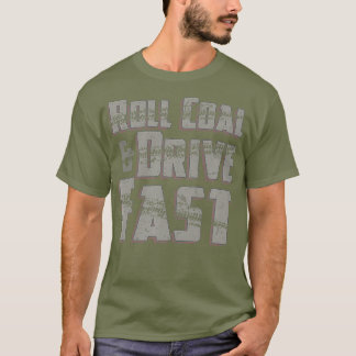 Roll Coal Drive Fast Diesels Trucks Mens Truck T-Shirt