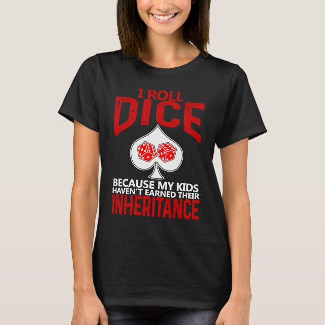 Roll Dice Retirement  Inheritance T-Shirt (Front)
