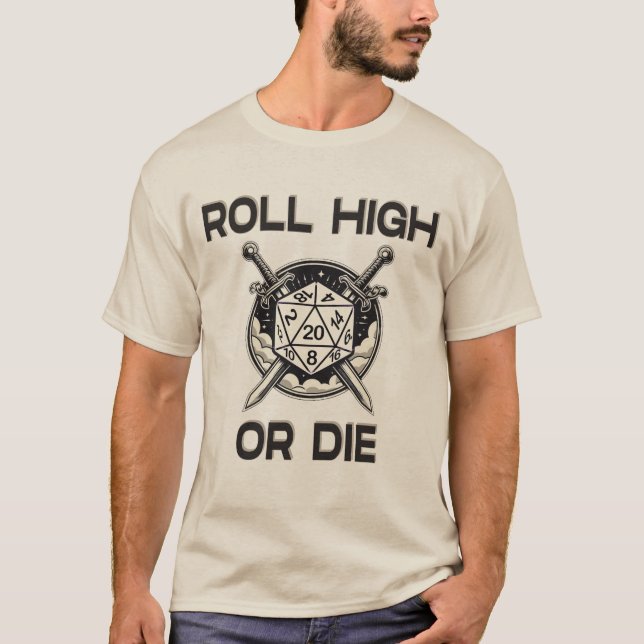 Roll high or die 20 side Dice shirt (Front)