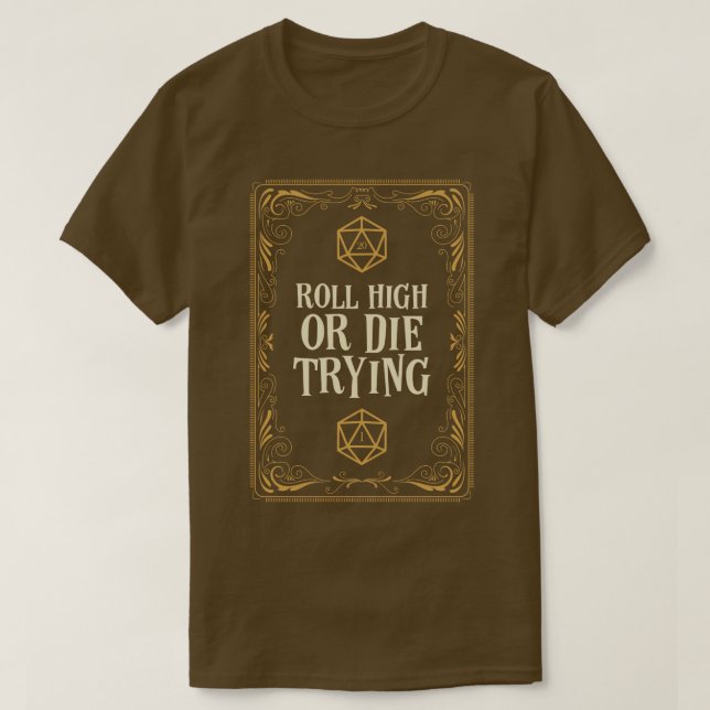 Roll High or Die Trying D20 Dice T-Shirt (Design Front)