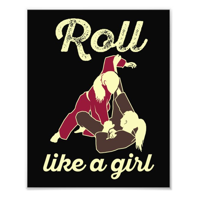 Roll Like a Girl Brazilian Jiu Jitsu BJJ Photo Print (Front)