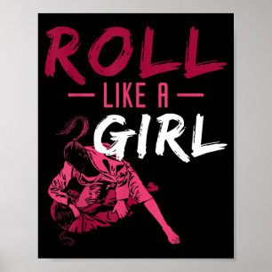Roll Like a Girl Martial Arts BJJ Brazilian Jiu Poster