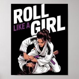 Roll Like a Girl Martial Arts Brazilian Jiu Jitsu Poster