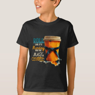 ROLL Like Its Monday and The MAJ is Coffee T-Shirt