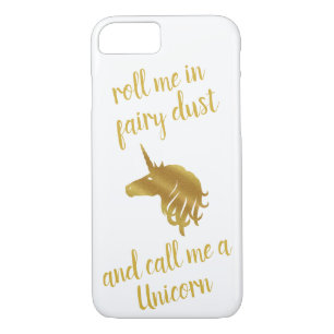 Roll me in Fairy Dust and call me a Unicorn iPhone 8/7 Case
