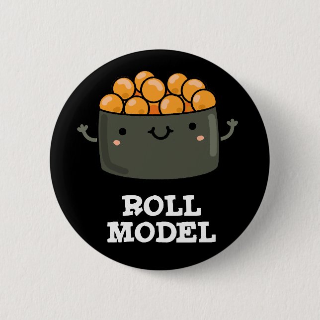 Roll Model Funny Food Sushi Roll Pun  6 Cm Round Badge (Front)