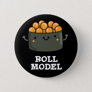 Roll Model Funny Food Sushi Roll Pun Dark BG 6 Cm Round Badge