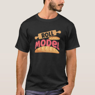 Roll Model In Bread Baking T-Shirt