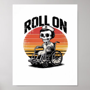 Roll On Skeleton Nurse – Dark Humor Healthcare Vib Poster
