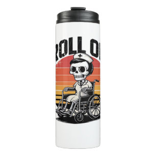 Roll On Skeleton Nurse – Dark Humor Healthcare Vib Thermal Tumbler