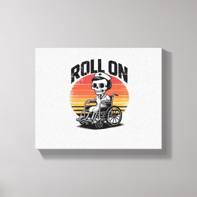 Roll On Skeleton Nurse – Dark Humour Healthcare Vi Canvas Print (Front)