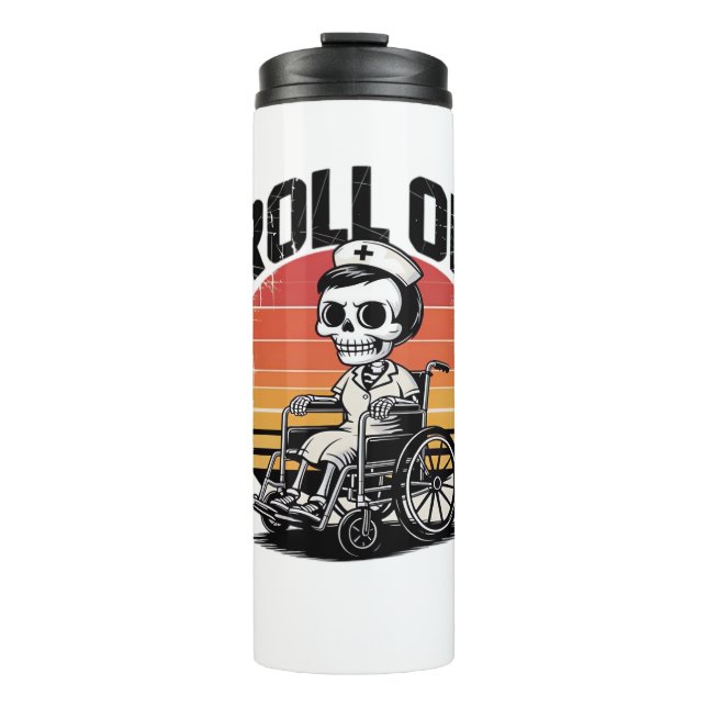 Roll On Skeleton Nurse – Dark Humour Healthcare Vi Thermal Tumbler (Front)