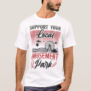 Roller Coaster Amusement Park Support Your Local T-Shirt