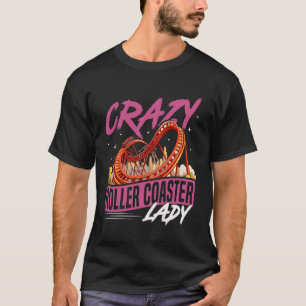 Roller Coaster Girl Crazy Roller Coaster Lady T-Shirt