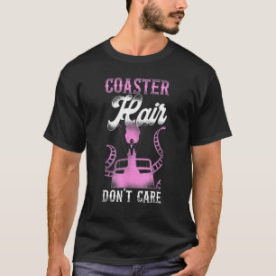 Roller Coaster Girl Vintage Coaster Hair Don't Car T-Shirt