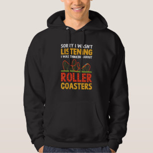 Roller Coaster I Was Thinking About Roller Coaste Hoodie