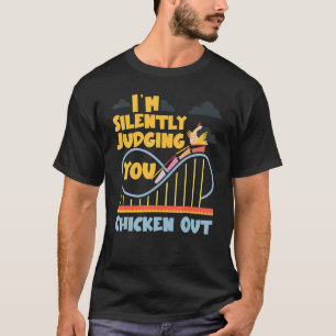 Roller Coaster I'm Silently Judging You Chicken Ou T-Shirt
