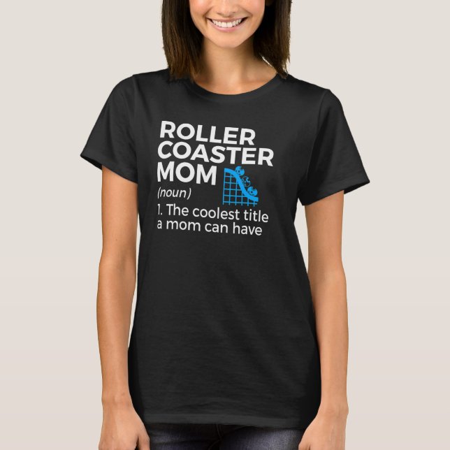 Roller Coaster Mum Definition 1 T-Shirt (Front)