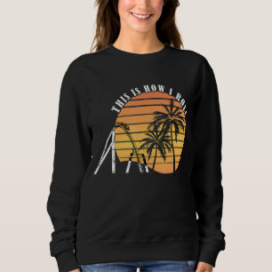 Roller Coaster Palm This Is How I Roll Amusement P Sweatshirt