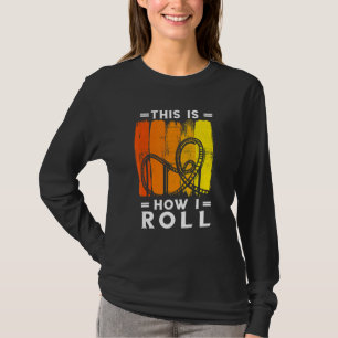 Roller Coaster Retro This How I Roll Roller Coaste T-Shirt