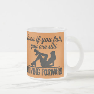 Roller Derby, If you Fall you are moving forward Frosted Glass Coffee Mug