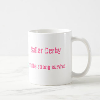 ROLLER DERBY ONLY THE STRONG SURVIVE COFFEE MUG