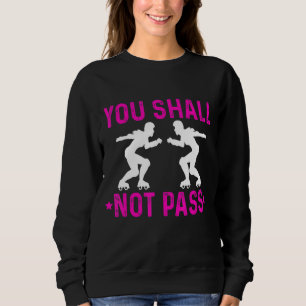 Roller Derby Player Passed Skating Team Sweatshirt