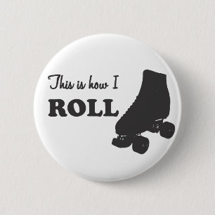Roller Derby - This Is How I Roll 6 Cm Round Badge